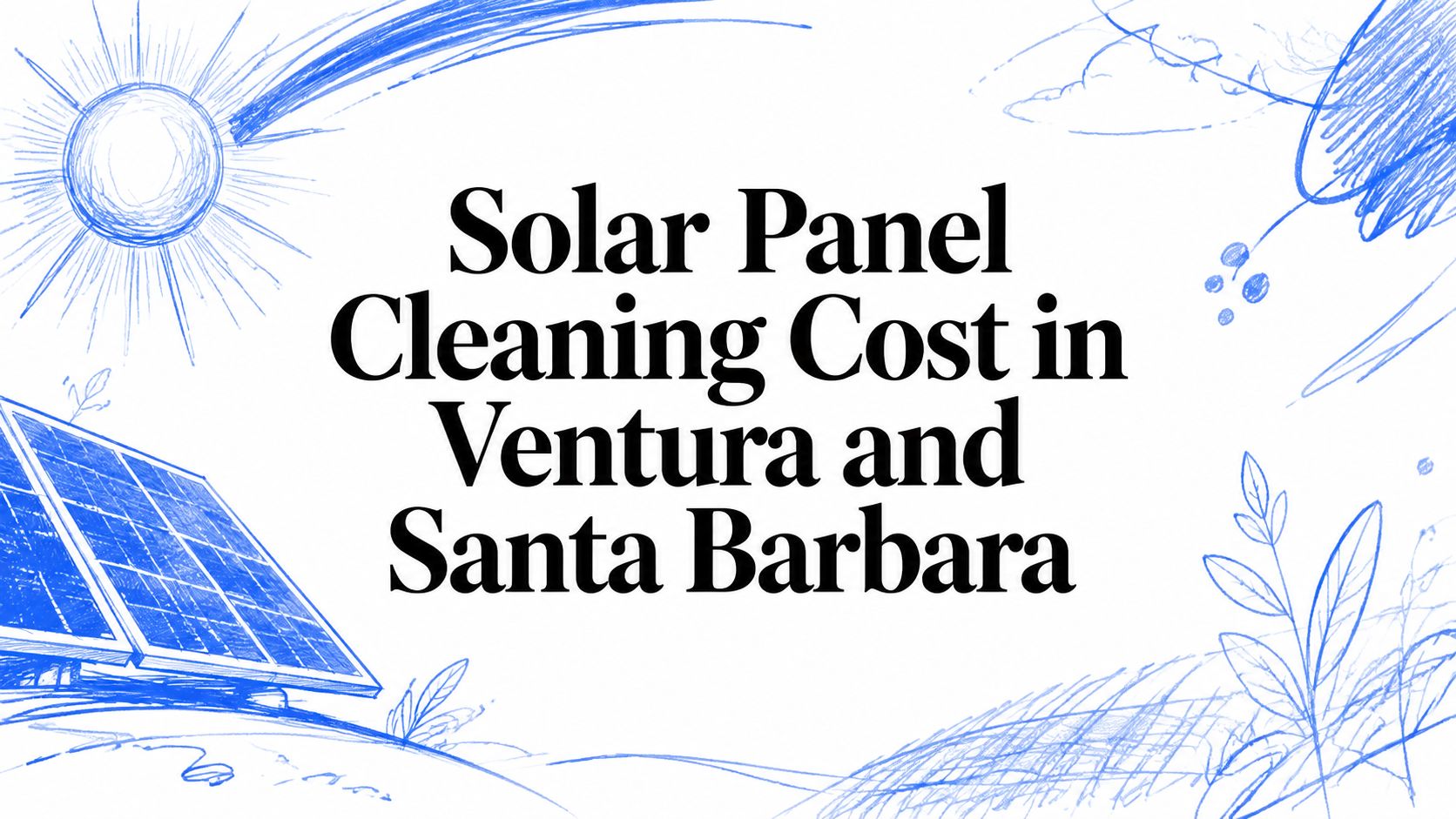 Solar Panel Cleaning Cost in Ventura and Santa Barbara